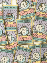 Load image into Gallery viewer, Don't Worry About the Future Moon Tarot ✧ Special Sticker Flake
